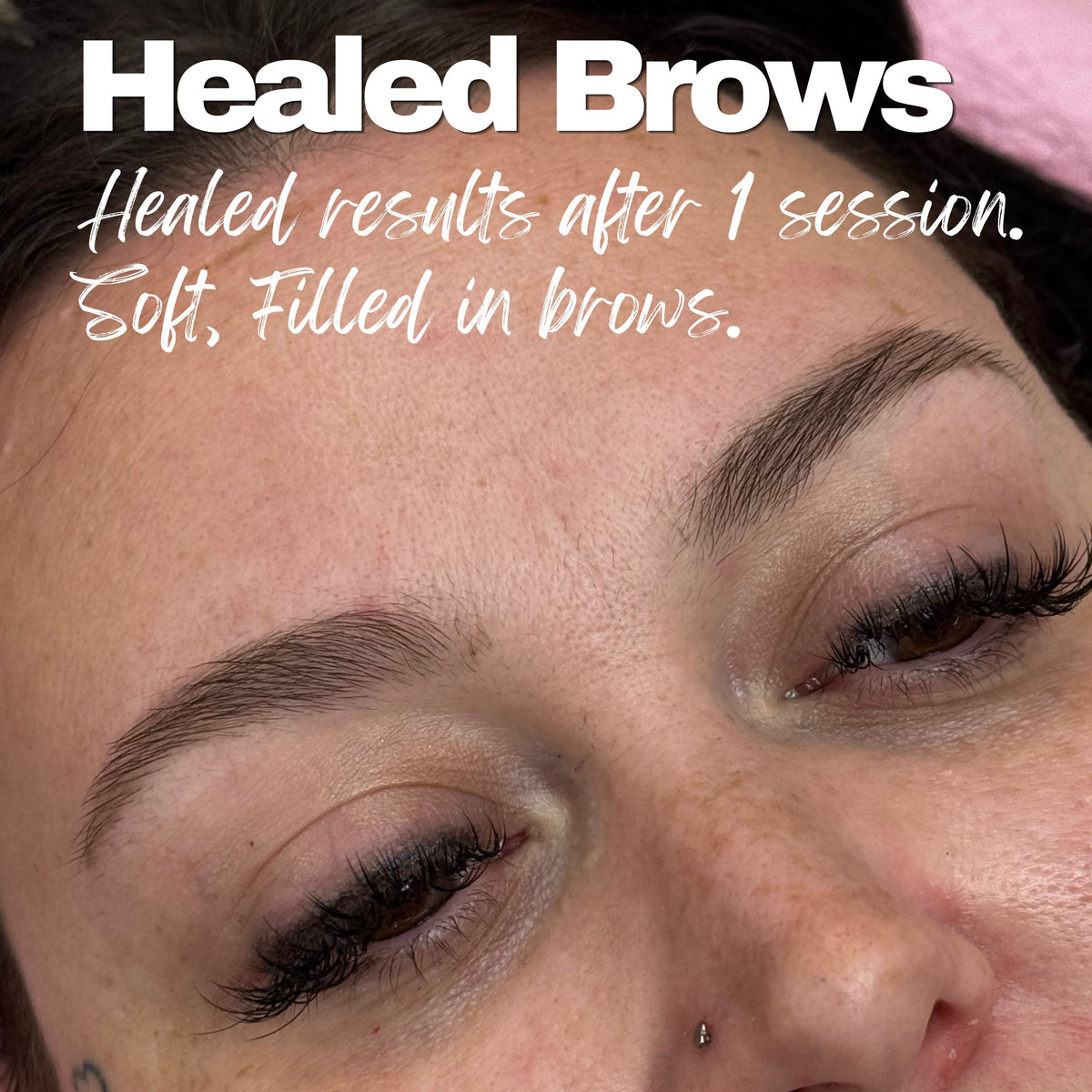 Close-up of a person's face with text reading 'Healed Brows' and 'Healed results after 1 session. Soft, Filled in brows.